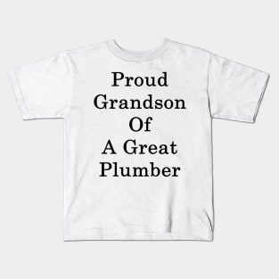 Proud Grandson Of A Great Plumber Kids T-Shirt